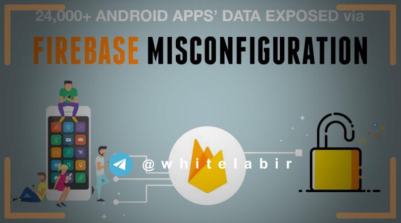 ⚠️24000 برنامه اندرویدی با تنظیمات Firebase ناامن در حال افشای اطلاعات کاربران ...