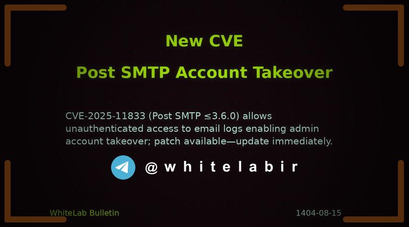 ⚠️ آسیب‌پذیری تصرف حساب کاربری در افزونه Post SMTP به شناسه CVE-2025-11833