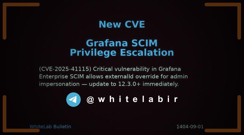 ⚠️ آسیب‌پذیری بحرانی در Grafana Enterprise به شناسه CVE-2025-41115 — افزایش امتیازات و جعل هویت کاربری ...